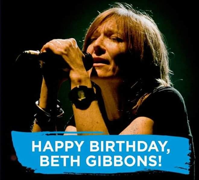 Happy Birthday - Beth Gibbons 
Born: 4 January 1965 