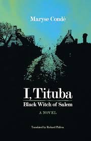  #DailyWIT Day 1/365: I, Tituba, Black Witch of Salem by Maryse Condé, translated by Richard Philcox. This wild novel expands on the true story of the W. Indian slave Tituba, who was accused of  #witchcraft in Salem, MA, arrested in 1692, & forgotten in jail.  #WIT  #GLLI  #Salem