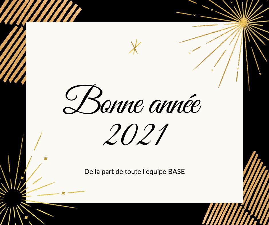 BASE vous souhaite ses meilleurs vœux pour cette nouvelle année. La santé avant tout, dans ce contexte difficile que nous vivons depuis des mois, et qui nous l'espérons s'améliorera en 2021. 
Nous vous souhaitons le meilleur. Et bien entendu, que tous vos projets se réalisent !