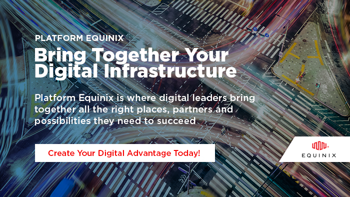 Harness one platform, with all the power. Platform Equinix enables you to bring together all the right places, partners and possibilities you need to fast-track your digital advantage. What are you waiting for? eqix.it/37u3DH8
