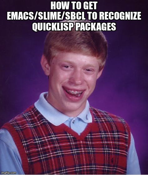 overflow_meme's tweet image. How to get Emacs/Slime/SBCL to recognize quicklisp packages stackoverflow.com/questions/3300… #slime #sbcl #quicklisp #asdf #commonlisp