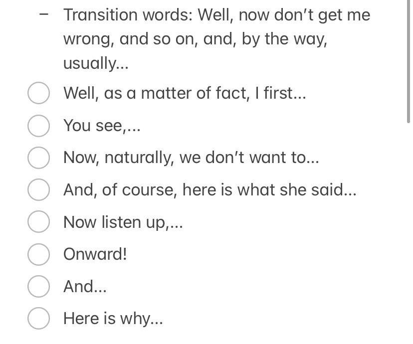3. Transition WordsYou should be using these to start off some of your sentences.You don’t want to overuse them, so sprinkle them in.A lot of these can be used on a line all by themselves.Here are a few I use to get you started: