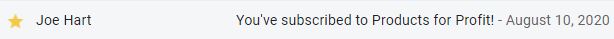 Within a few days of being here, I got a DM about Products for Profit.I had always resold items but on a very small scale.Someone offered me half the monthly fee to join.I clicked the button.. and I was in.Thank you  @CoachJoeHart