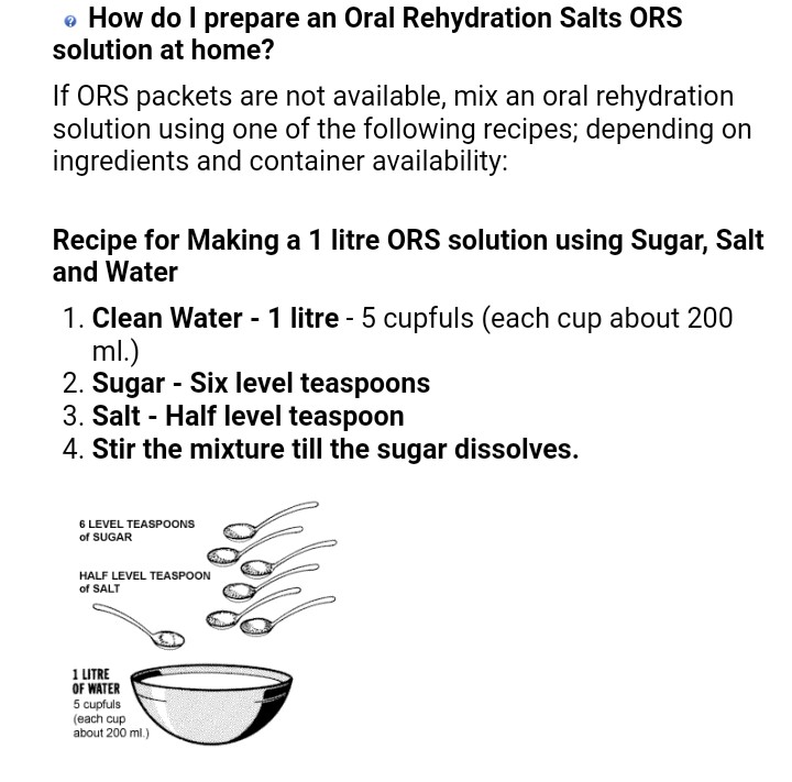 be readily accessible to a Pharmacy or clinic at such hours of the day.However, incase of future occurrence, you can do a homemade ORT by following these simple steps • Wash hands with clean water• Add 5 glass cups of water (approx 200mL)