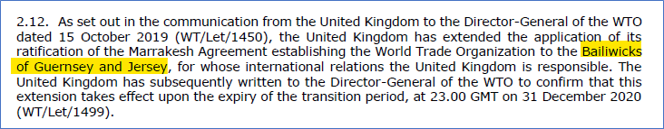 The rest of the WTO agreements were signed by the UK itself, as well as the EU, so no need to do anything.But the UK has notified that it is now responsible for the affairs of two bailiwicks in the WTO—Guernsey and Jersey.Does anyone know why? https://docs.wto.org/dol2fe/Pages/SS/directdoc.aspx?filename=q:/WT/GC/226.pdf&Open=True6/12