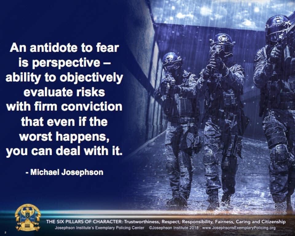 MJsPolicing's tweet image. An antidote to fear is perspective - ability to objectively evaluate risks with firm conviction that even if the worst happens, you can deal with it.

- Michael Josephson

#ExemplaryPolicing #Perspective