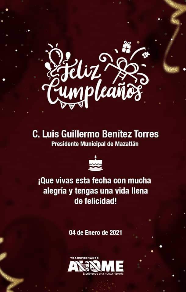 Quiero felicitar con mucho gusto al C. Luis Guillermo Benítez Torres, Presidente Municipal de Mazatlán con motivo de su cumpleaños, deseando que pase un día extraordinario en compañía de sus seres queridos. 

¡Muchas felicitaciones!