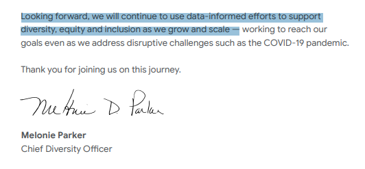 5/5 Let's take a look at Google's 2020 Diversity Report:  https://kstatic.googleusercontent.com/files/25badfc6b6d1b33f3b87372ff7545d79261520d821e6ee9a82c4ab2de42a01216be2156bc5a60ae3337ffe7176d90b8b2b3000891ac6e516a650ecebf0e3f866Whites are further underrepresented. Asians are now 700% overrepresented.New hires tilt even more Asian & less White.And yet: "We will continue to use data-informed efforts to support diversity"