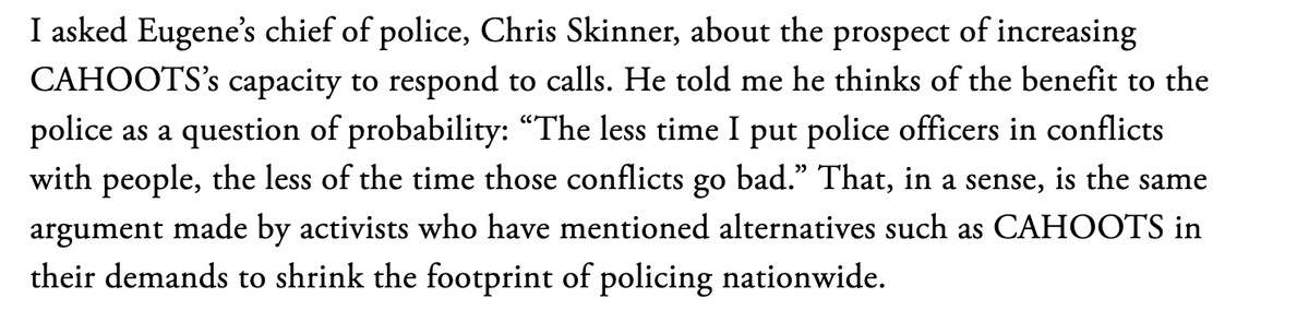 If the goal is to reduce police violence, then every diverted call makes a difference. As Eugene's chief of police told me, “The less time I put police officers in conflicts with people, the less of the time those conflicts go bad.” 9/n