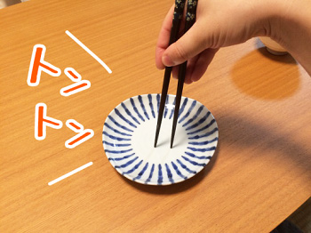 3. Tontonbashi, トントン箸 ("tap-tap chopsticks")Don't tap your chopsticks on your plate to make them line up with each other, which makes a sound like "ton ton." Instead, slide them with your fingers.