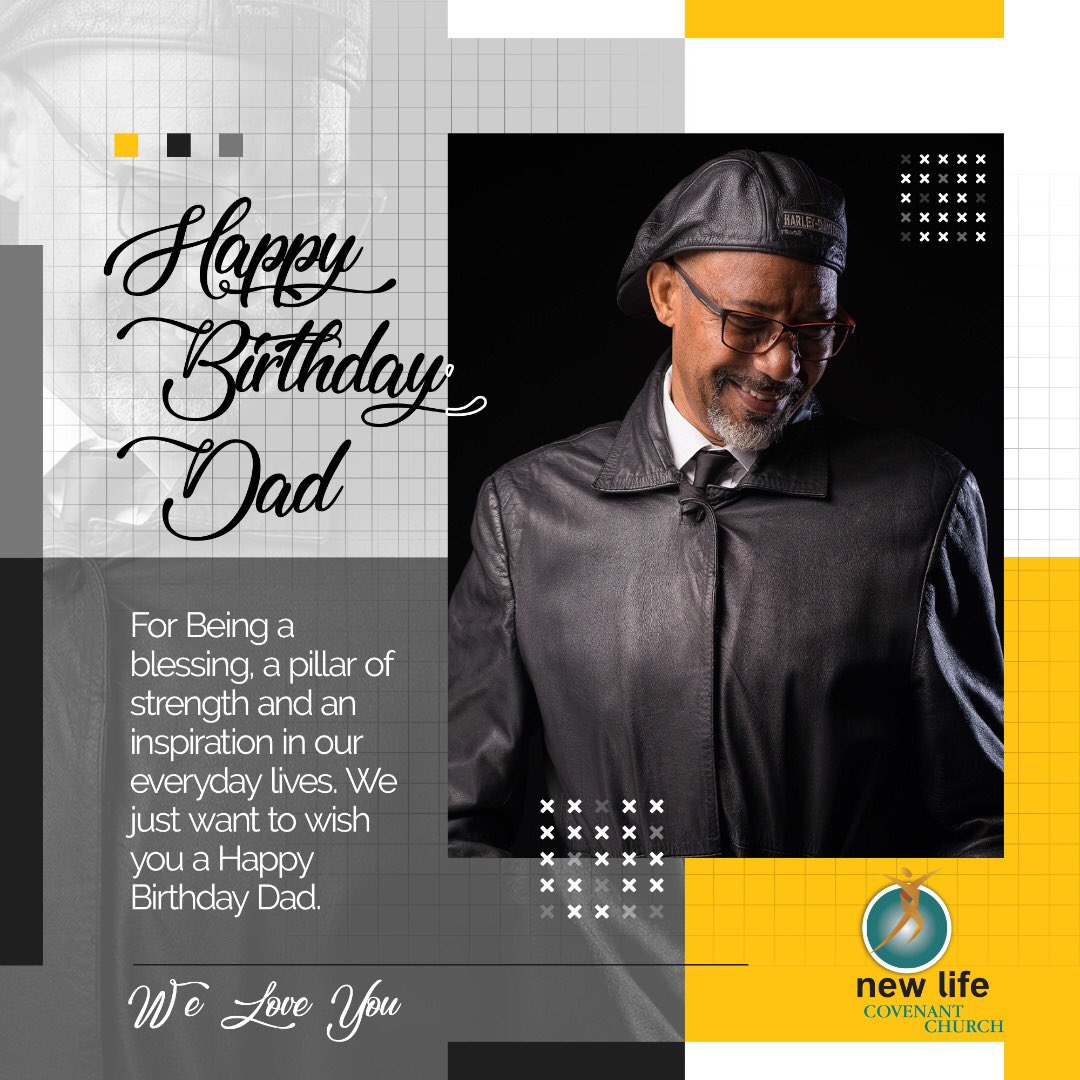 Happy Birthday Dad, for being a blessing and a pillar of strength. An inspiration in our everyday lives. We love you and we want to wish you a Happy Birthday.