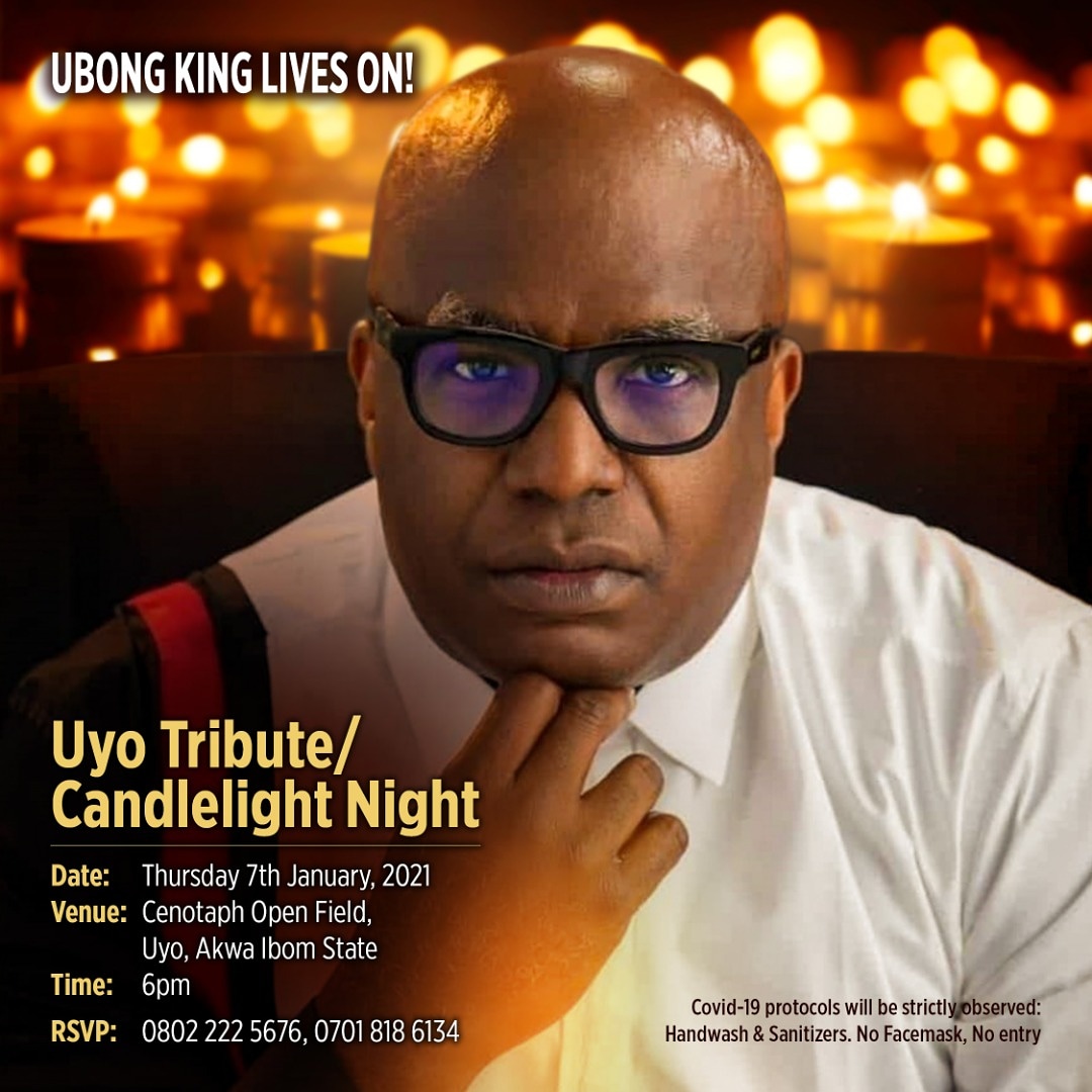 Ubong King Lives on!!!

UYO TRIBUTE/CANDLELIGHT NIGHT

Date: Thursday 7th January, 2021

Venue:  Cenotaph open field, Udo-udoma avenue, Uyo - Akwa Ibom State 

Time: 6PM

Covid-19 protocols will be strictly observed: Handwash, Sanitizers and Social distancing. https://t.co/23qja6bFwP