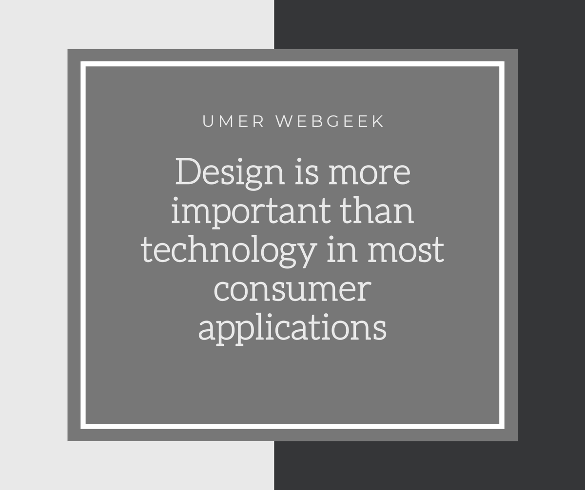 umerwebgeek's tweet image. &quot;Design is more important than technology in most consumer applications&quot;

#umerwebgeek #wordpresstraining #wordpressthemedevelopers #wordpressthemedevelopment #wordpressdeveloper #wordpresshosting #wordpressblog #wordpresssupport #wordpressblogger #WordPressProject