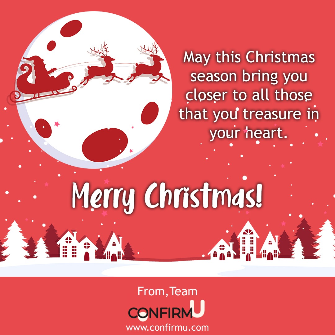 “We hope the magic of Christmas fills every corner of your heart and home with joy — now and always."

From, 
Team 
ConfirmU