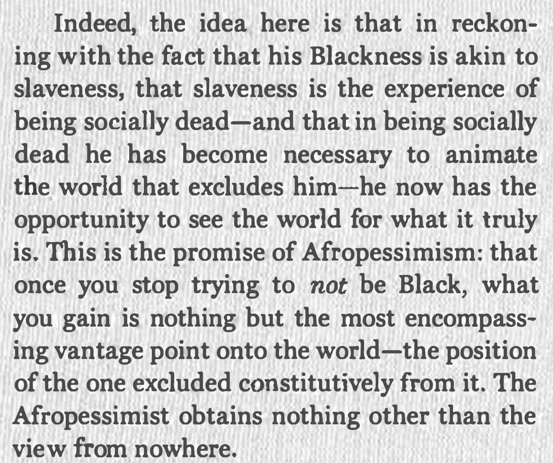 First, all important observations on the methodological constraints of afropessimism, especially in Wilderson's most recent book. Insofar as the work is autobiographical, standard practices of critical scrutiny are discouraged––but still necessary to assess its theoretical merits