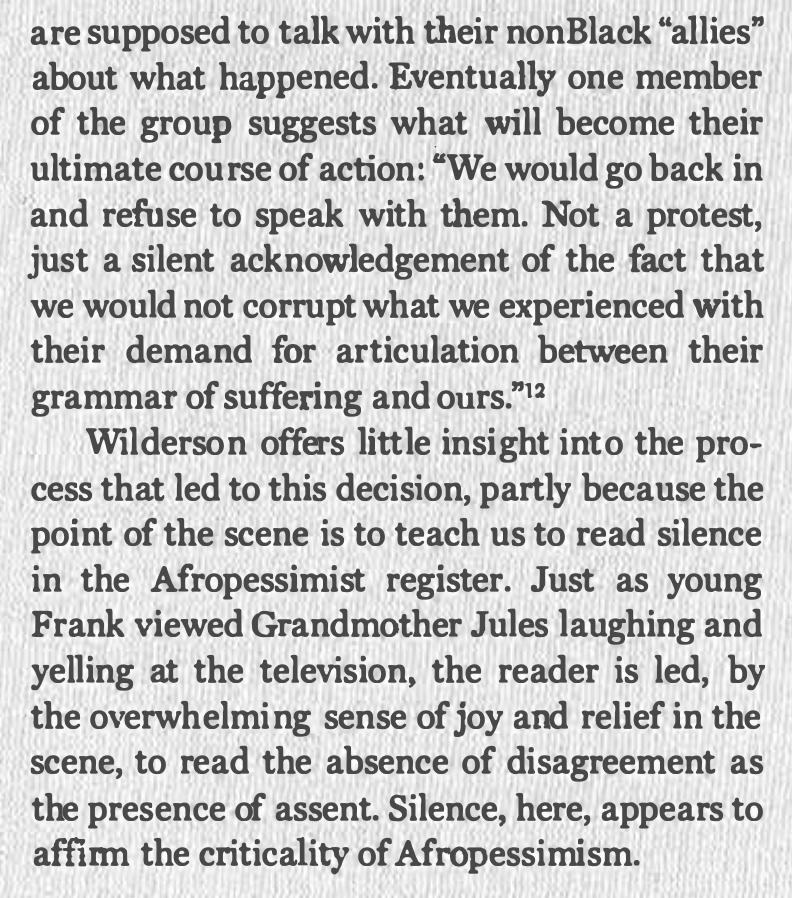 But none of these criticisms are likely to influence those who already subscribe to afropessimism, because its ultimate value is less theoretical than therapeutic. (This helps make sense of the response that nonblack people have no business criticizing afropessimism.)