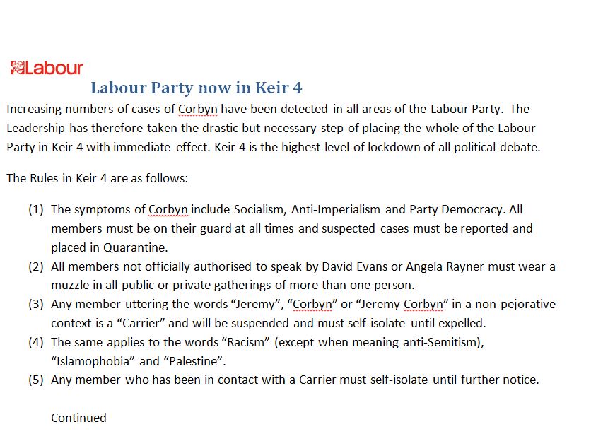 Labour Party now in Keir 4Increasing numbers of cases of Corbyn have been detected in all areas of the Labour Party. The Leadership has therefore taken the drastic but necessary step of placing the whole of the Labour Party in Keir 4 with immediate effect.