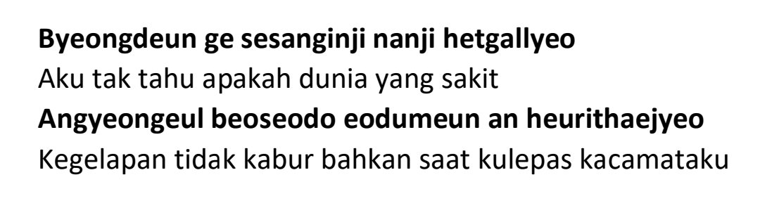 RM lanjut mengatakan bahwa tidak yakin apakah dunia atau dia yang sakit dan dia hanya melihat kegelapan saat melepas kacamata. Sedangkan ‘angyeong’ yang berarti ‘kacamata’ memungkinkan bahwa RM berbicara tentang ‘prasangka atau stereotype’ karena ‘(saeg)angyeong’ atau (con't)