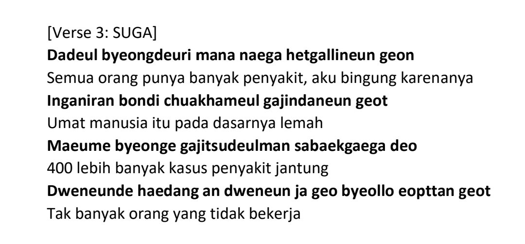 Ada sedikit pergeseran tentang narasi penyakit di bagian Suga. Dia mengatakan bahwa banyak sekali penyakit dan manusia memiliki ‘chuakhameul’ yang berarti ‘kejelekan’ di dalam dirinya. Ia mengatakan juga bahwa ada 400 lebih penyakit dan setidaknya manusia memiliki salah satunya.