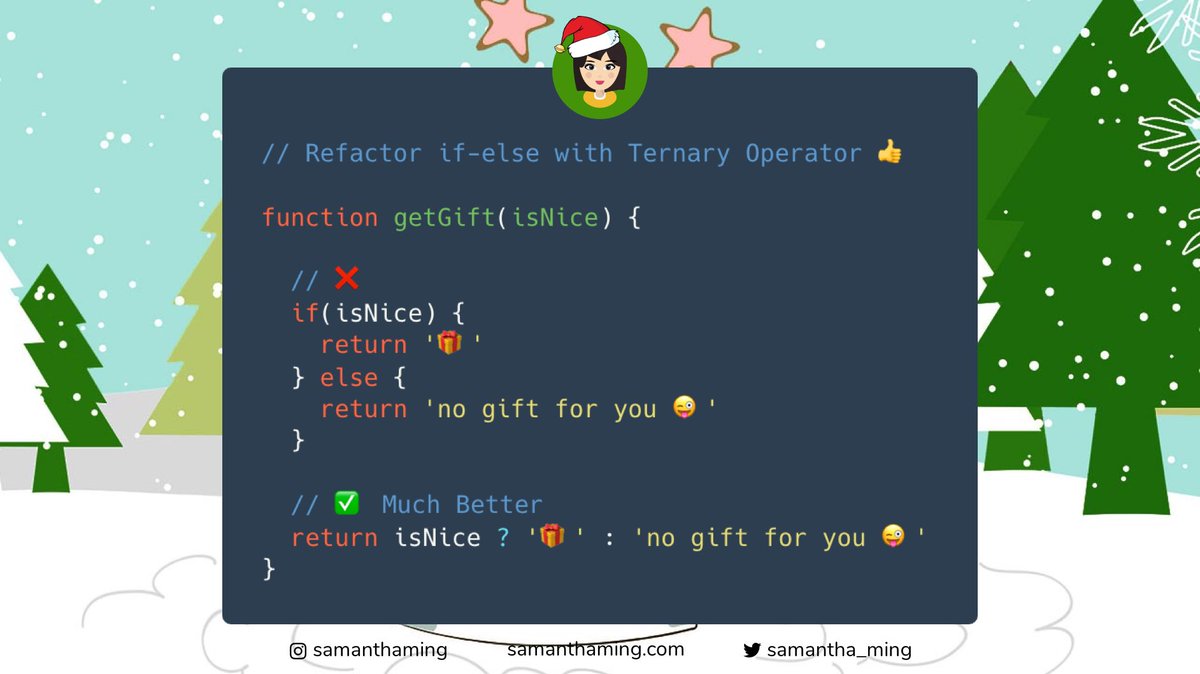 #CodeTidbits30 Day 24 🎄 if-else is probably one of the most popular conditional statement. However if it’s a simple comparison, you can refactor it and use the ternary operator ￼ #Codenewbie #100DaysOfCode #301DaysOfCode