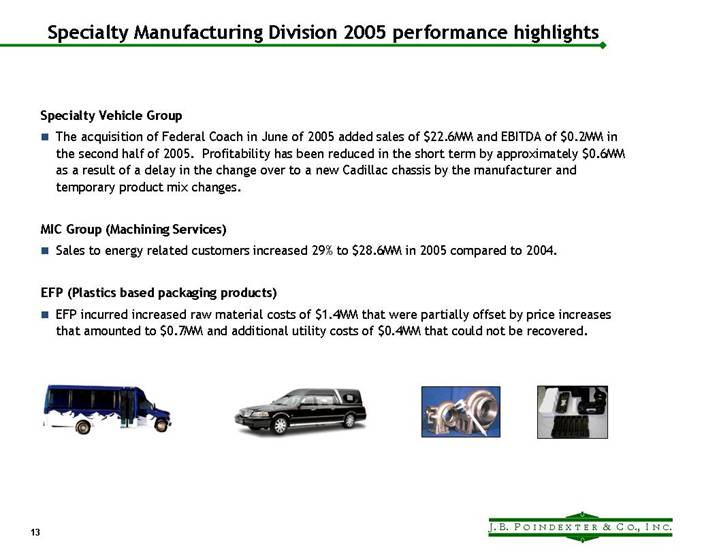He's grown the empire by adjacent acquisitions2003: consolidating step vans via Grumman Olson2005: getting into funeral coaches with Speciality Vehicle GroupHis push for his troop's recognition and the '08 recession would slow the roll