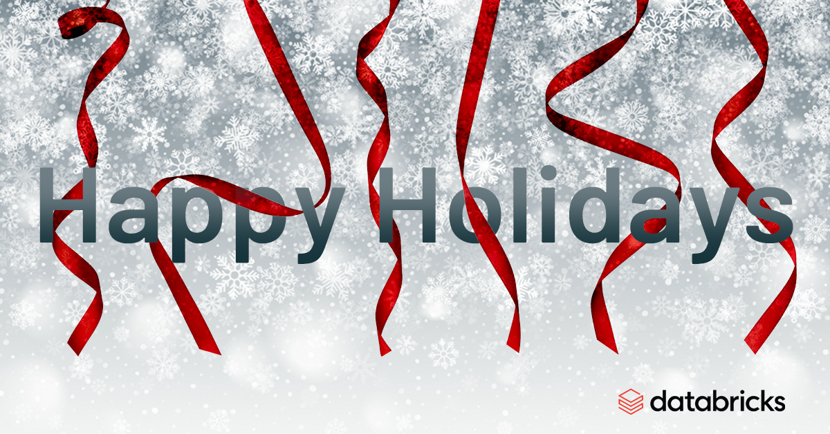 databricks's tweet photo. From all of us at Databricks, we wish you and your families a happy and healthy holiday season! https://t.co/QdHTF5obQE