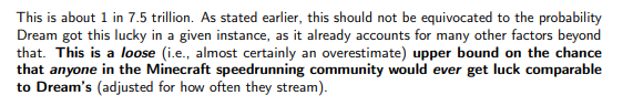 I don't think it is our fault if someone interpreted "in the minecraft speedrunning community" as "anyone ever". We probably should've specified "on stream" in this paragraph though.