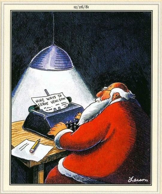 I'm yet to be convinced that anyone did "Christmas" better than Gary Larson.