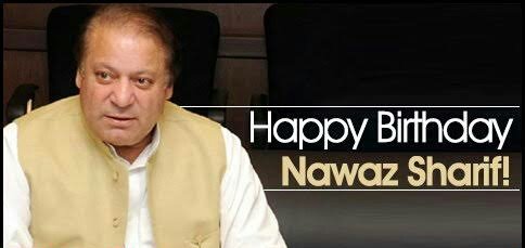 Happy Birthday Ex Prime Minister Nawaz Sharif   