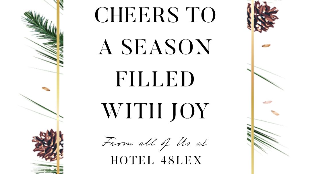 Wishing you a very Happy Holidays, from all your friends at Hotel 48LEX.