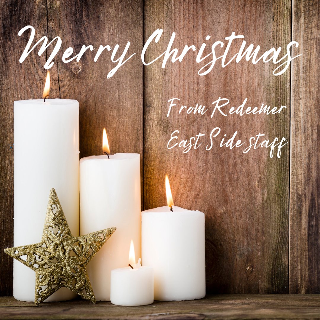 From all of us on staff with Redeemer East Side, Merry Christmas!