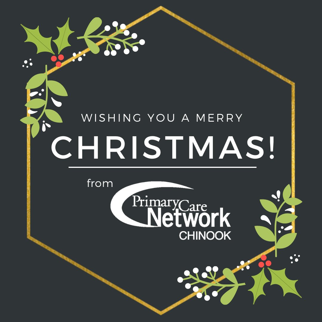 We, at the Chinook Primary Care Network, hope you and yours have a warm, safe Holidays! Merry Christmas!
