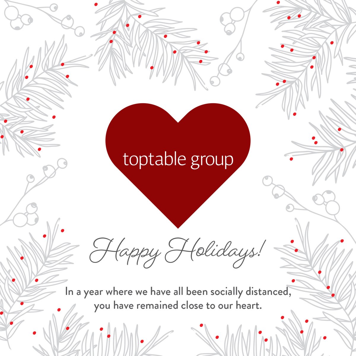 Wishing you and your family a happy and healthy holiday season, from all of us at Toptable Group.