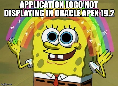 overflow_meme's tweet image. Application logo Not displaying in oracle apex 19.2 stackoverflow.com/questions/6544… #oracleapex #oracleapex5 #apexcode #apex