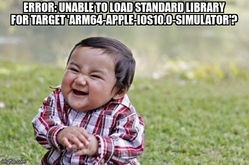 overflow_meme's tweet image. error: unable to load standard library for target 'arm64-apple-ios10.0-simulator'? stackoverflow.com/questions/5155… #xcode10 #ios #swift #xcode