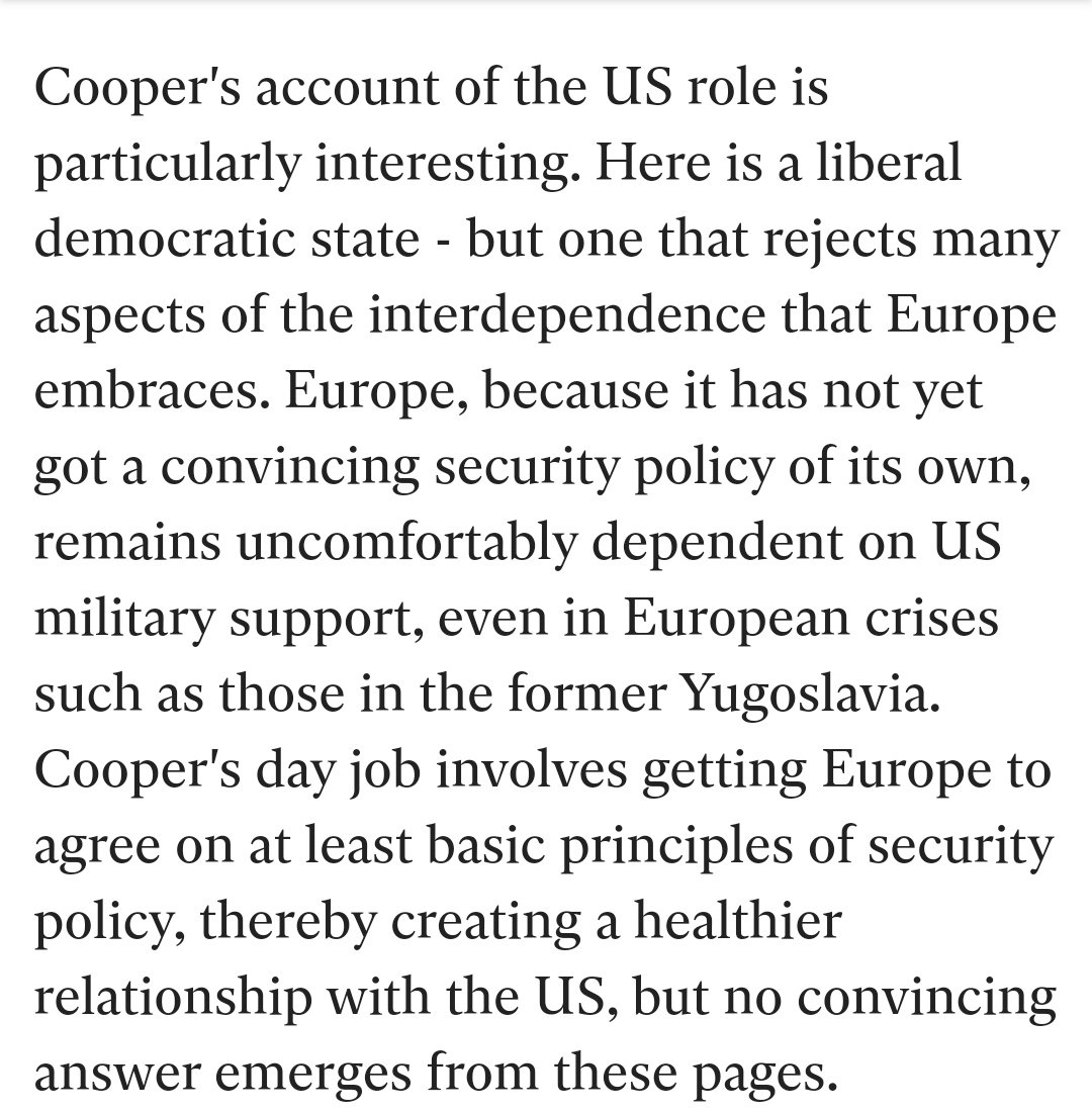 Europe, because it has not yet got a convincing security policy of its own, remains uncomfortably dependent on US military support, even in European crises such as those in the former Yugoslavia.
