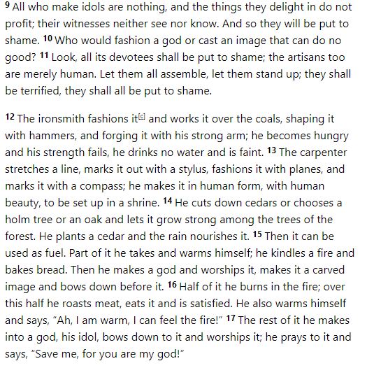 This is from Isaiah 44. It is supposed to show idol worship as ridiculous. You are worshiping something you made yourself. One could just as easily tell the writer here that a product of the imagination like Yahweh is no more potent than a rock or tree stump would be.