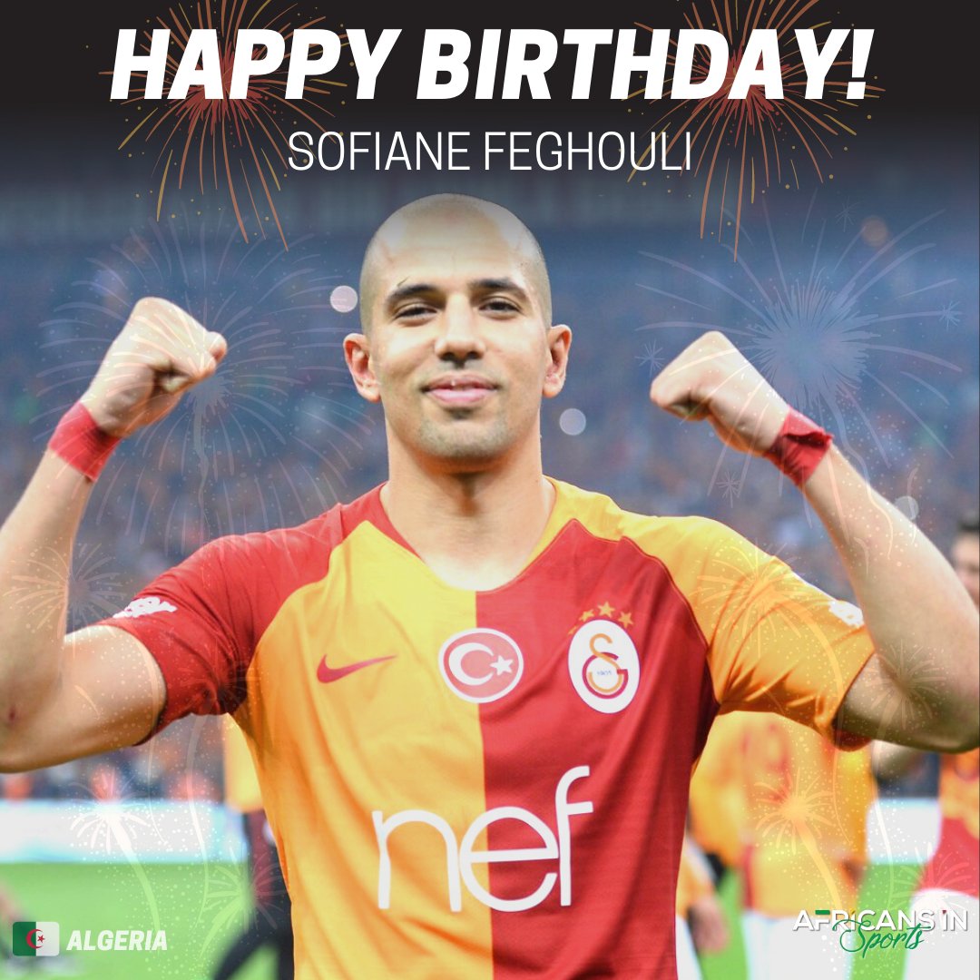 Happy Birthday to Algerian Professional footballer, Sofiane Feghouli  - Send him love via the comment section 