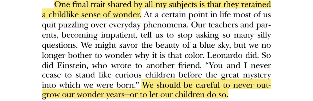 “One final trait shared by all my subjects is that they retained a childlike sense of wander...We should be careful to never outgrow our wonder years-or to let our children do so.”