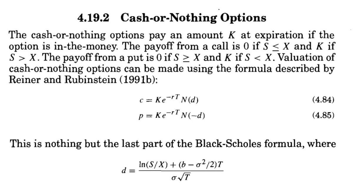 3. Pricing these options is fairly straightforward as it requires us to only look at the second term of the BSM model. In this case, N(d) represents the prob of option expiring ITM and multiplying by the payoff (K) gives us the EV of this bet. Math from  @EGHaug's great book.