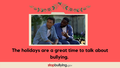 StopBullyingGov's tweet photo. The holidays are a time when we come together as families. It’s also a great time to talk with your child about how to prevent or stop bullying. #StopBullying #HomeForTheHolidays #family
https://t.co/1nmhCPc5K1 https://t.co/oAcdOmwAVd