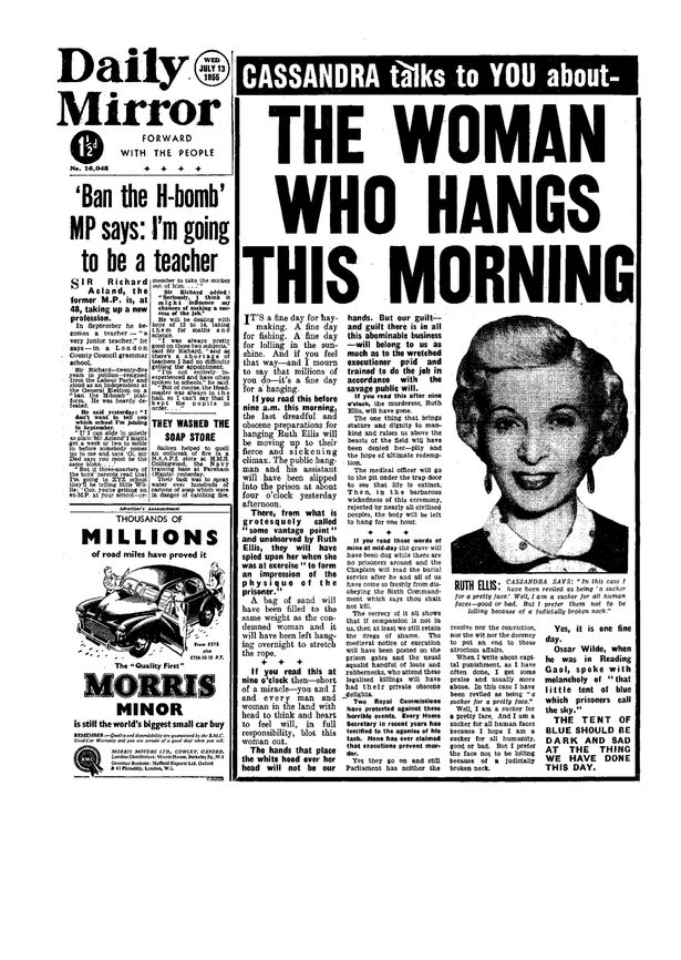 On the day of her execution, a Daily Mirror columnist wrote: "The one thing that brings stature & dignity to mankind & raises us above the beasts will have been denied her — pity & the hope of ultimate redemption".