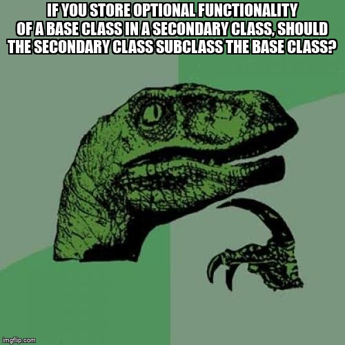 overflow_meme's tweet image. If you store optional functionality of a base class in a secondary class, should the secondary class subclass the base class? stackoverflow.com/questions/6533… #python #multipleinheritance #methodresolutionorder