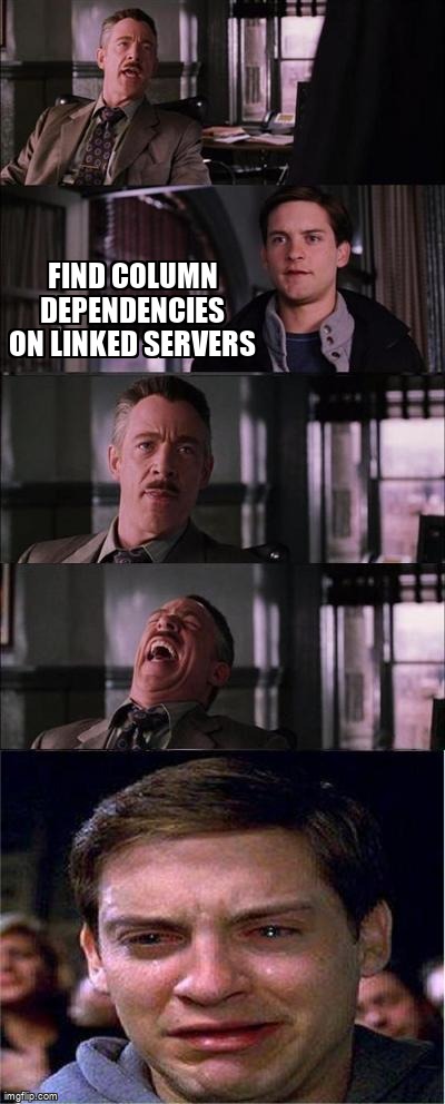 overflow_meme's tweet image. find column dependencies on linked servers stackoverflow.com/questions/5285… #sqlserver #sqlserver2014 #sql #tsql