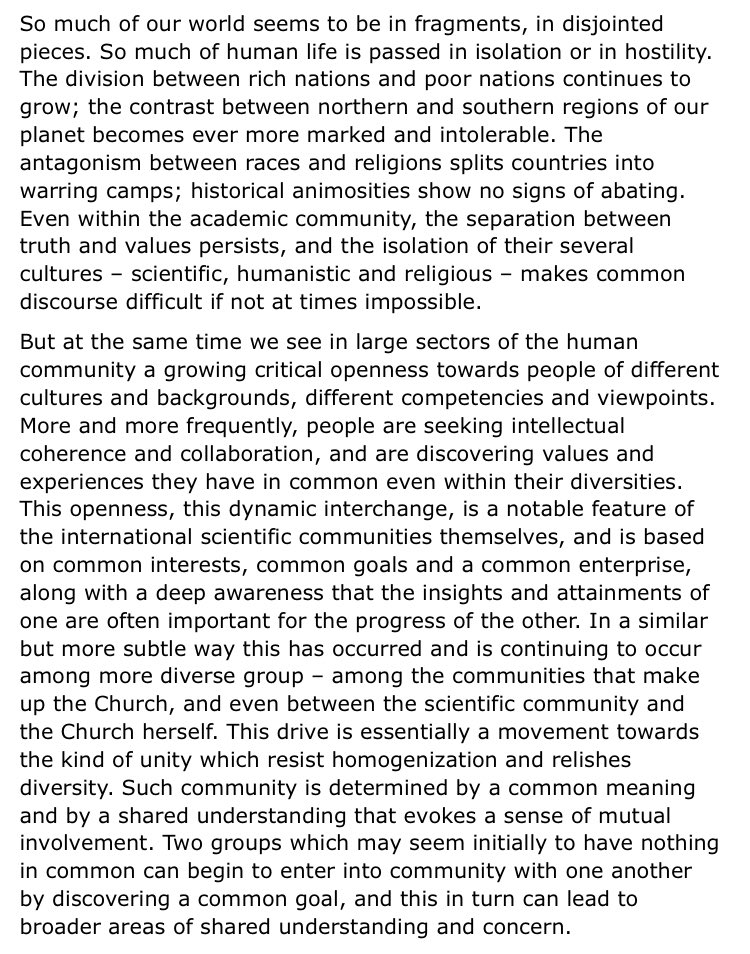 One of the really interesting themes is the problem of unity, both the unity of peoples around the world and the unity of science and religion. Within the modern Church JPII observes the growth of a “world consciousness” seeking for global unity: