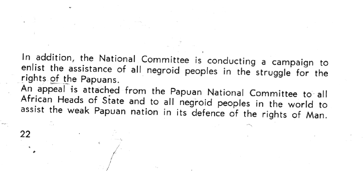 "An appeal is attached ... to all the African Heads of State and to all the negroid peoples of the world to assist the weak Papuan nation"(Narrator: they didn't get any black solidarity.)