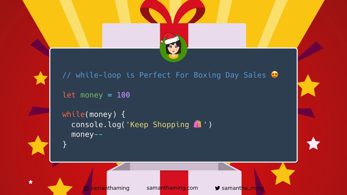 samantha_ming's tweet image. #CodeTidbits30 Day 26 🎄
Happy #BoxingDay. It’s 🇨🇦 version of Black Friday. "while-loop" keeps going until a specified condition is met. In my case, when I run out of money 😂

#Codenewbie #100DaysOfCode #301DaysOfCode