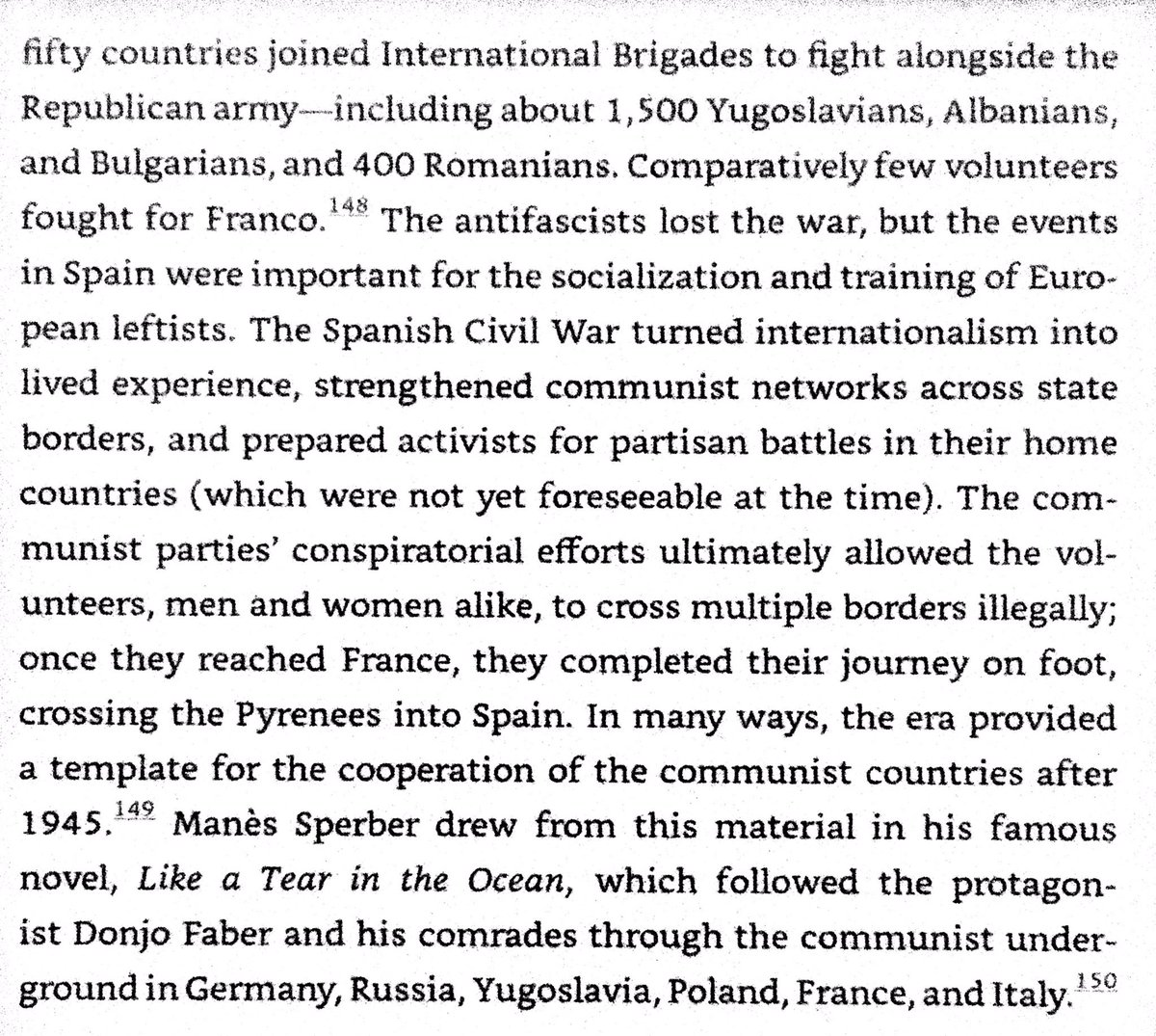 Support for a Balkans Federation among leftists. International Brigades veterans from Spanish Civil War strengthened global communist ties & formed cadres for the communist parties.