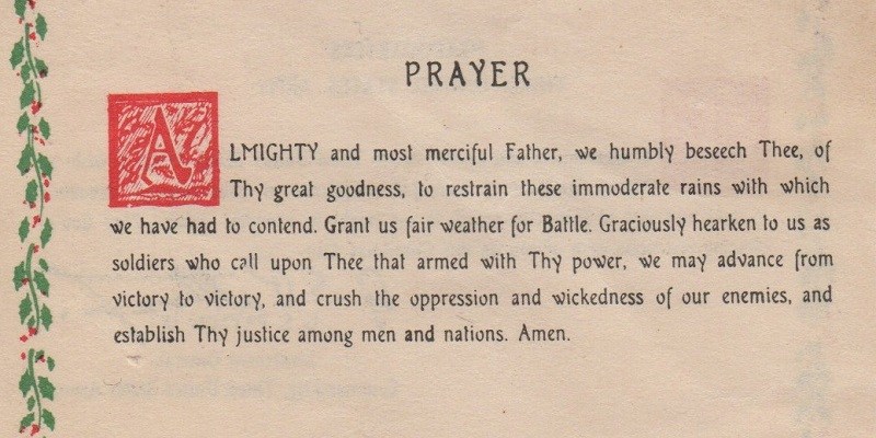 [4/8]On back:"Grant us fair weather for Battle. Graciously hearken to us as soldiers who call upon Thee that, armed with Thy power, we may advance from victory to victory, and crush the oppression and wickedness of our enemies and establish Thy justice among men and nations."