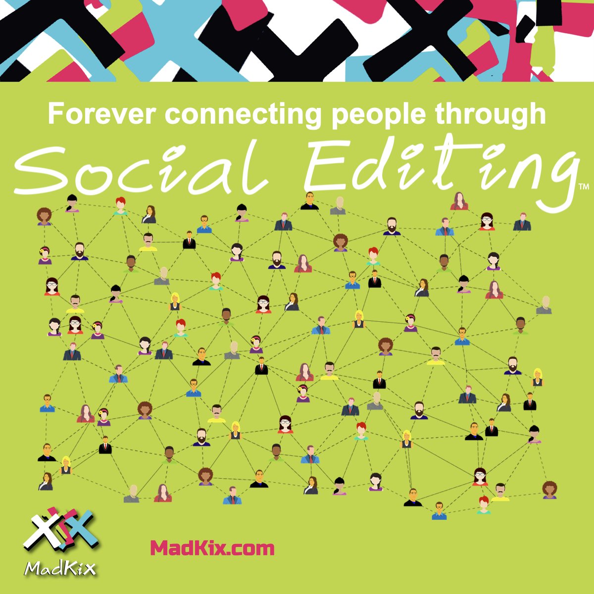 Forever connecting through Social Editing! Join now at MadKix.com!